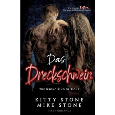 Abbildung von The Wrong kind of Right Das Dreckschwein: Dirty Romance (Dreckskerle)