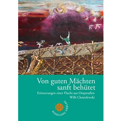 Abbildung von Von guten Mächten sanft behütet: Erinnerungen einer Flucht aus Ostpreussen