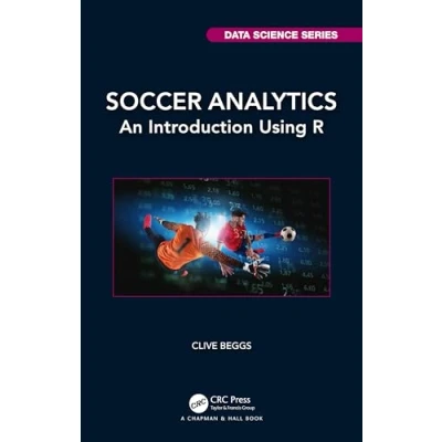 Abbildung von Soccer Analytics: An Introduction Using R (Chapman &amp; Hall/Crc Data Science)