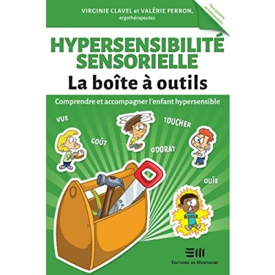Abbildung von Hypersensibilité sensorielle La Boîte à outils Comprendre et accompagner l&#039;enfant hypersensible