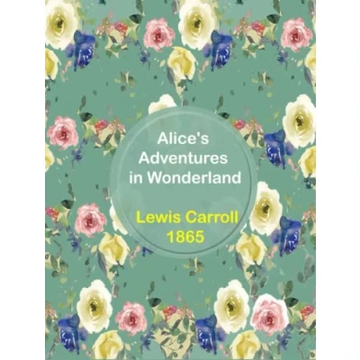 Abbildung von Alice in Wonderland by Lewis Carroll: The Original Edition With Complete Illustrations