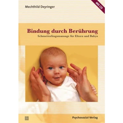 Abbildung von Bindung durch Berührung: Schmetterlingsmassage für Eltern und Babys / Mit CD: CD, einem Geleitwort von Thomas Harms (Neue Wege Kind)