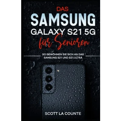 Abbildung von Samsung Galaxy S21 5g Für Senioren: So Gewöhnen Sie Sich An Das Und Ultra