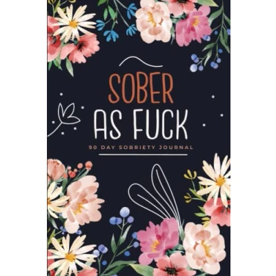 Abbildung von Sober as Fuck: 90 Day Guided Sobriety Journal with Prompts for Addict&#039;s Daily Alcohol Addiction Recovery Notebook Funny Gift Women