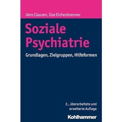 Abbildung von Soziale Psychiatrie: Grundlagen, Zielgruppen, Hilfeformen