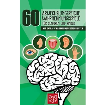 Abbildung von 60 abwechslungsreiche Wahrnehmungsspiele für Senioren und Kinder: Mit extra 5 Wahrnehmungsgeschichten alle klassischen Sinne Hören, Sehen, Riechen, Schmecken Tasten