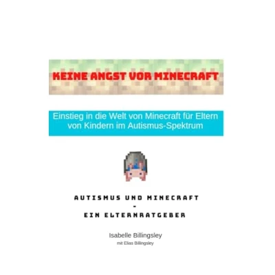 Abbildung von Keine Angst vor Minecraft Ein Elternratgeber für Kinder im Autismus Spektrum