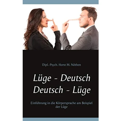 Abbildung von Lüge Deutsch Lüge: Einführung in die Körpersprache am Beispiel der