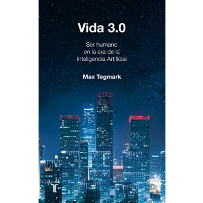 Abbildung von Vida 3.0/Life 3.0: Being Human in the Age of Artificial Intelligence: Que significa ser humano en la era de inteligencia / Intelligence (Historia)
