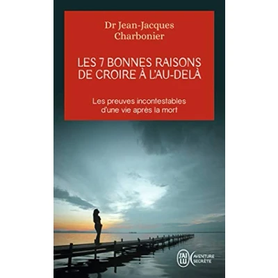 Abbildung von Les 7 bonnes raisons de croire à l&#039;Au Delà: Le livre offrir aux sceptiques et détracteurs
