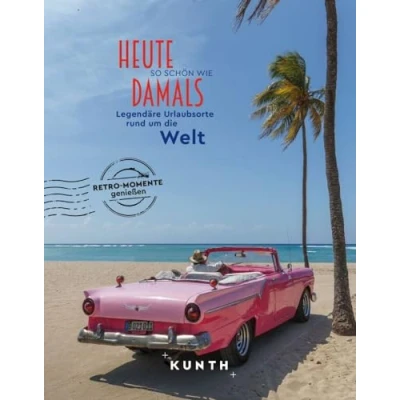 Abbildung von KUNTH Bildband Heute so schön wie damals Legendäre Urlaubsorte rund um die Welt