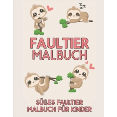 Abbildung von Süßes Faultier Malbuch für Kinder: Spaß 60 Designs Tiere Perfektes Geschenk Jungen und Mädchen jeden Alters, Kinder Erwachsene