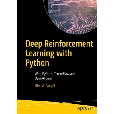 Abbildung von Deep Reinforcement Learning With Python: PyTorch, TensorFlow and OpenAI Gym