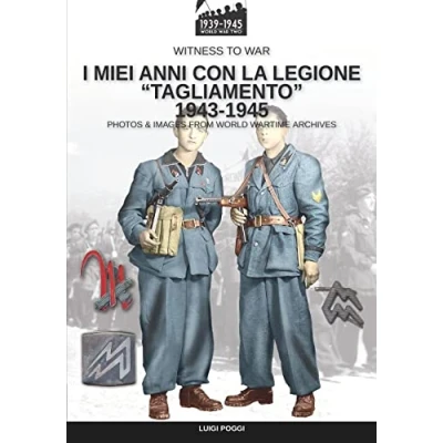 Abbildung von I miei anni con la Legione “Tagliamento 1943 1945 (Witness to War)