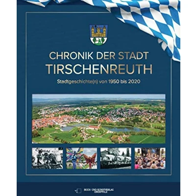 Abbildung von Chronik der Stadt Tirschenreuth: Stadtgeschichte(n) von 1950 bis 2020