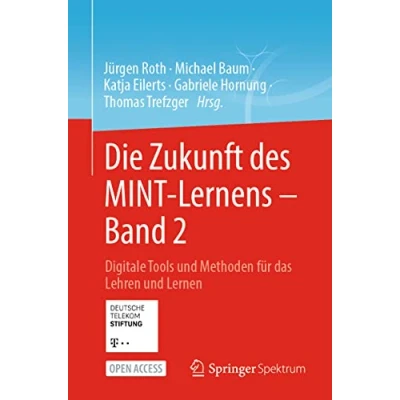 Abbildung von Die Zukunft des MINT Lernens Band 2: Digitale Tools und Methoden für das Lehren Lernen