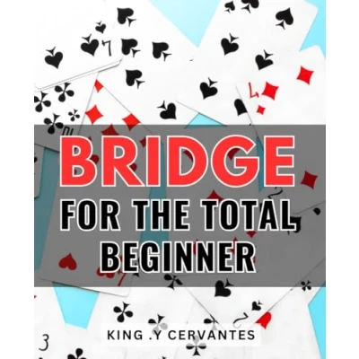Abbildung von Bridge for the Total Beginner: Discover Joy of Card Play with this Step by Guide Newcomers