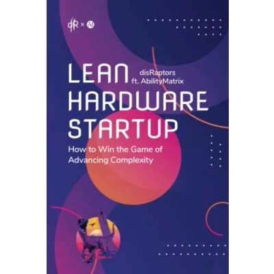 Abbildung von Lean Hardware Startup: How to Win the Game of Advancing Complexity
