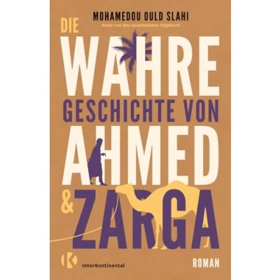 Abbildung von Die wahre Geschichte von Ahmed und Zarga: Roman