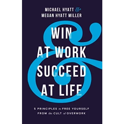 Abbildung von Win at Work and Succeed Life: 5 Principles to Free Yourself from the Cult of Overwork