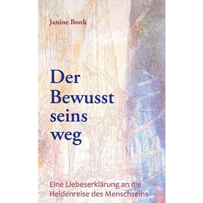 Abbildung von Der Bewusstseinsweg: Eine Liebeserklärung an die Heldenreise des Menschseins