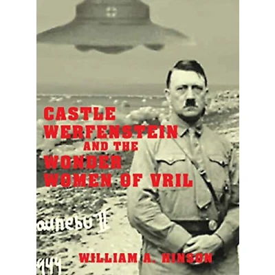 Abbildung von CASTLE WERFENSTEIN and the WONDER WOMEN of VRIL: Maria Orsic Beings Light