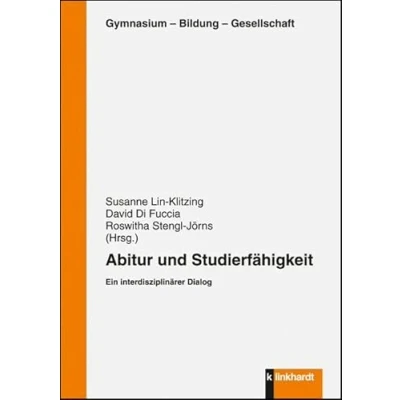 Abbildung von Abitur und Studierfähigkeit: Ein interdisziplinärer Dialog (Gymnasium Bildung Gesellschaft)