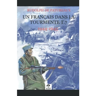Abbildung von Un Français dans la toumente t.7 : 1944 1945: Requiem pour une guerre