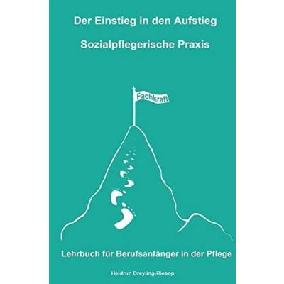 Abbildung von der Einstieg in den Aufstieg / Aufstieg: Sozialpflegerische Praxis: Lehrbuch für Berufsanfänger Pflege