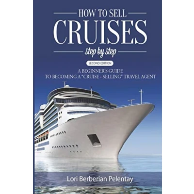 Abbildung von How to Sell Cruises Step by Step: a Beginner&#039;s Guide Becoming &quot;Cruise Selling&quot; Travel Agent, 2nd Edition