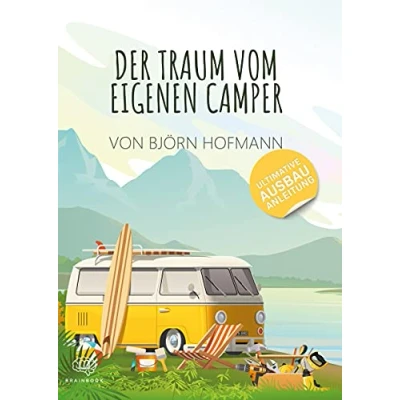 Abbildung von Der Traum vom eigenen Camper: Das Standardwerk zum Camper Ausbau. Schritt für (Reisen)