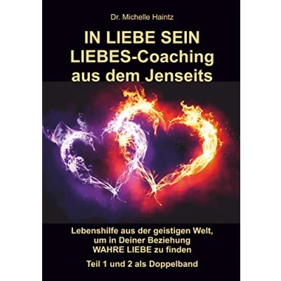 Abbildung von in LIEBE SEIN LIEBES Coaching aus dem Jenseits: Lebenshilfe der geistigen Welt, um Deiner Beziehung WAHRE zu finden Teil 1 + 2 als ... Selbsthilfe Bücher für Spiritualität)