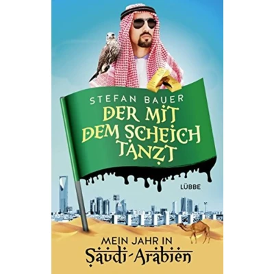 Abbildung von Der mit dem Scheich tanzt: Mein Jahr in Saudi Arabien