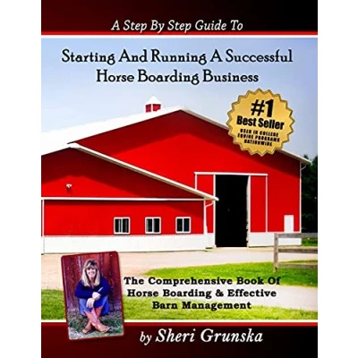 Abbildung von A Step By Guide To Starting And Running Successful Horse Boarding Business: The Comprehensive Book Of &amp; Effective Barn Management