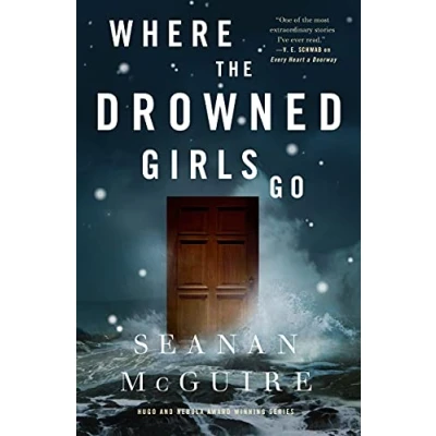 Abbildung von Where the Drowned Girls Go (Wayward Children, 7, Band 7)