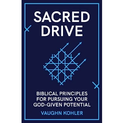 Abbildung von Sacred Drive: Biblical Principles for Pursuing Your God Given Potential