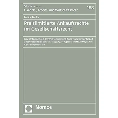 Abbildung von Preislimitierte Ankaufsrechte im Gesellschaftsrecht: Eine Untersuchung der Wirksamkeit und Anpassungsbedürftigkeit unter besonderer Berücksichtigung ... zum Handels , Arbeits Wirtschaftsrecht)