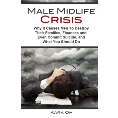 Abbildung von Male Midlife Crisis: Why It Causes Men To Destroy Their Families, Finances and Even Commit Suicide...and What You Should Do