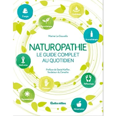 Abbildung von Naturopathie, le guide complet au quotidien: Préface de Daniel Kieffer, fondateur du CENATHO