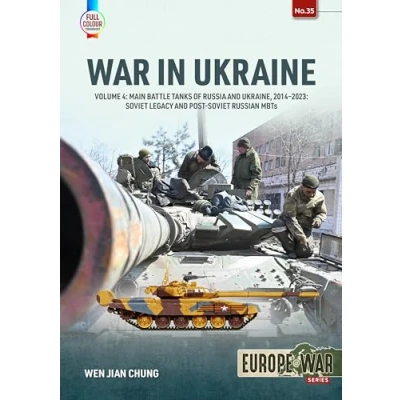 Abbildung von War in Ukraine: Main Battle Tanks of Russia and Ukraine, 2014 2023: Soviet Legacy Post Russian MBTs (4) (Europe@war, 35, Band 4)