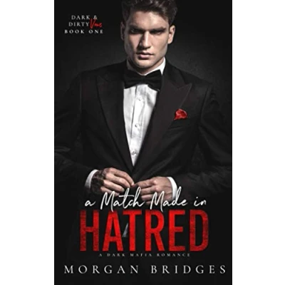 Abbildung von A Match Made in Hatred: Dark Enemies to Lovers, Arranged Marriage Mafia Romance (Dark &amp; Dirty Vows, Band 1)