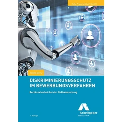 Abbildung von Diskriminierungsschutz im Bewerbungsverfahren: Rechtssicherheit bei der Stellenbesetzung (Reihe Praxishandbuch)