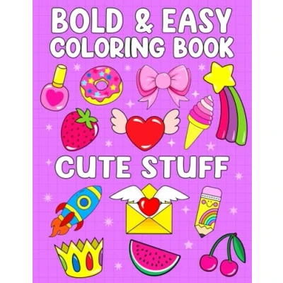 Abbildung von Bold &amp; Easy Coloring Book Cute Stuff: Simple Big Stuff Designs for Adults, Beginners, Kids and Toddlers Fun (Kids Books)