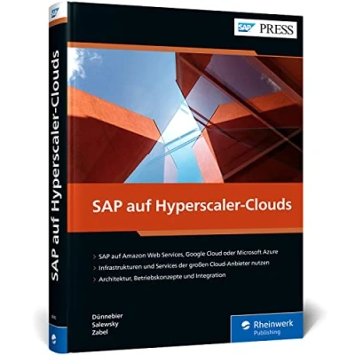 Abbildung von SAP auf Hyperscaler Clouds: Systeme mit AWS, Microsoft und Co. in Der Cloud betreiben umfassende Leitfaden (SAP PRESS)