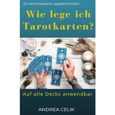 Abbildung von Wie lege ich Tarotkarten?: 22 verschiedene Legetechniken Auf alle Decks anwendbar