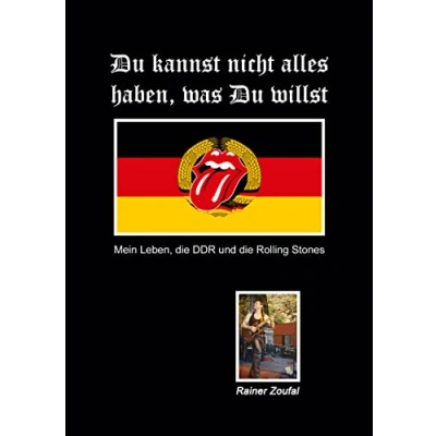 Abbildung von Du kannst nicht alles haben, was willst: Mein Leben, die DDR und Rolling Stones