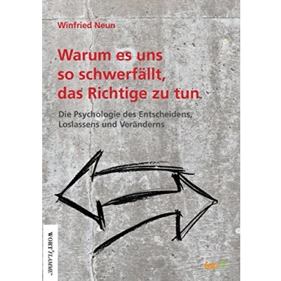 Abbildung von Warum es uns so schwerfällt, das Richtige zu tun.: Die Psychologie des Entscheidens, Loslassens und Veränderns