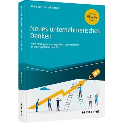Abbildung von Neues unternehmerisches Denken: Vom Start up zum erfolgreichen Unternehmen in einer digitalisierten Welt (Haufe Fachbuch)