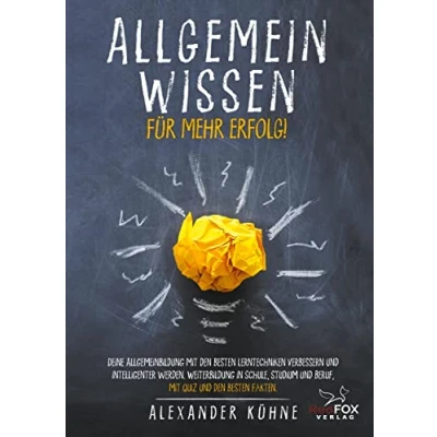 Abbildung von Allgemeinwissen für mehr Erfolg!: Deine Allgemeinbildung mit den besten Lerntechniken verbessern und intelligenter werden. Weiterbildung in Schule, Studium Beruf, Quiz Fakten.