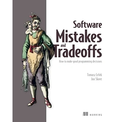 Abbildung von Software Mistakes and Tradeoffs: How to Make Good Programming Decisions